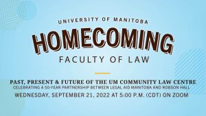 Faculty of Law Homecoming 2022: Celebrating 50 years of the University of Manitoba Community Law Centre @ Zoom