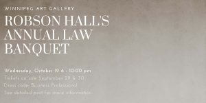 Annual Robson Hall Law Banquet @ Winnipeg Art Gallery